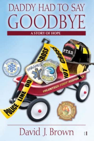 Daddy Had to Say Goodbye: A Story of Hope