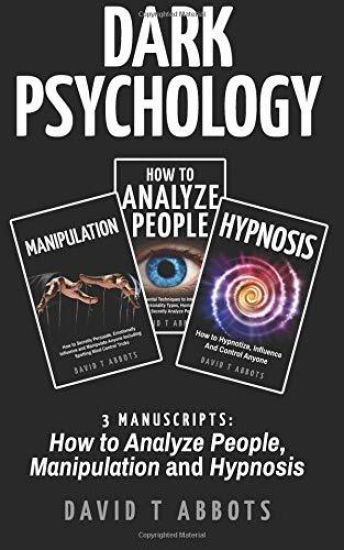 Dark Psychology: 3 Manuscripts How to Analyze People, Manipulation and Hypnosis