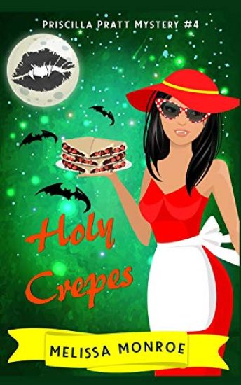 Holy Crepes: Priscilla Pratt Mystery #4