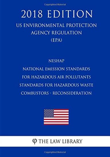 Neshap - National Emission Standards for Hazardous Air Pollutants - Standards for Hazardous Waste Combustors - Reconsideration (Us Environmental Prote