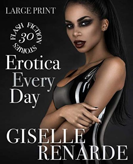 Erotica Every Day: Large Print: 30 Flash Fiction Stories