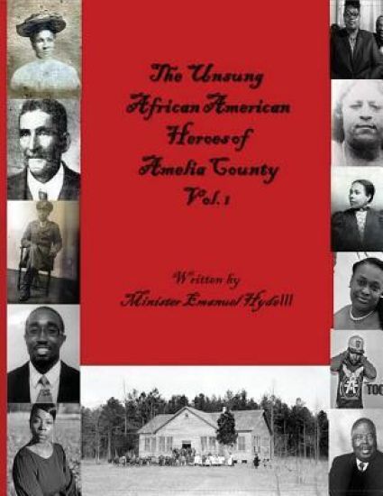 The Unsung African American Heroes of Amelia County Vol. 1