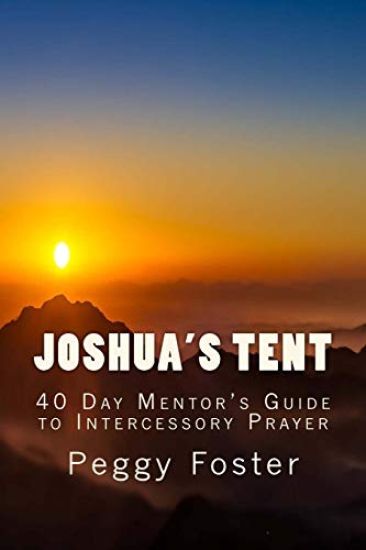 Joshua's Tent: A 40 Day Mentor's Guide to Intercession