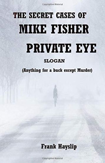The Secret Cases of Mike Fisher Private Eye