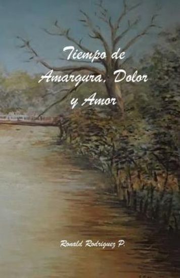 Tiempo de Amargura, Dolor y Amor