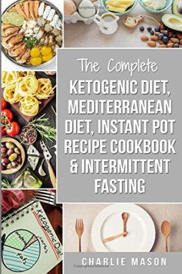Ketogenic Diet, Mediterranean Diet Cookbook, Instant Pot Recipe Book, Intermittent Fasting: Ketogenic Recipe Book Mediterranean Cookbook Instant Pot C