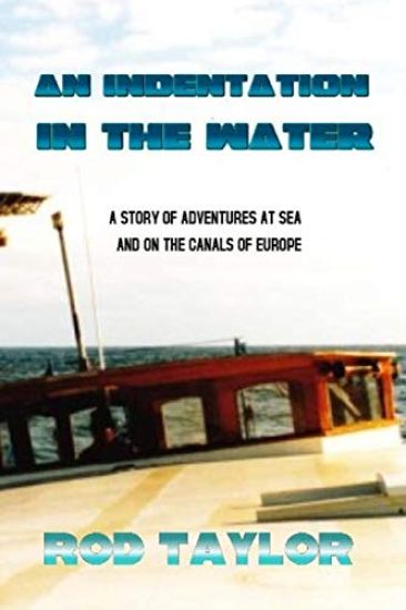 An Indentation in the Water: A story of Adventures at Sea and on the Canals of Europe