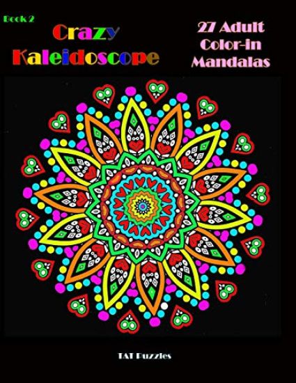 Crazy Kaleidoscope - 27 Adult Color-In Mandalas
