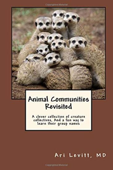 Animal Communities Revisited: A clever collection of creature collectives, And a fun way to learn their group names
