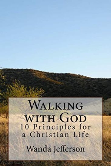 Walking with God: 10 Principles for a Christian Life