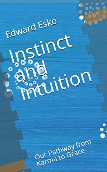 Instinct and Intuition: Our Pathway from Karma to Grace