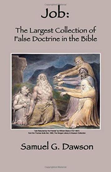 Job: The Largest Collection of False Doctrine in the Bible