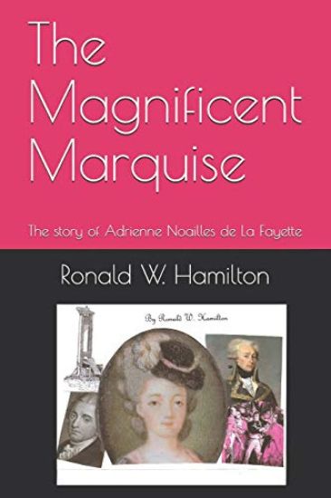 The Magnificent Marquise: The Story of Adrienne Noailles de la Fayette
