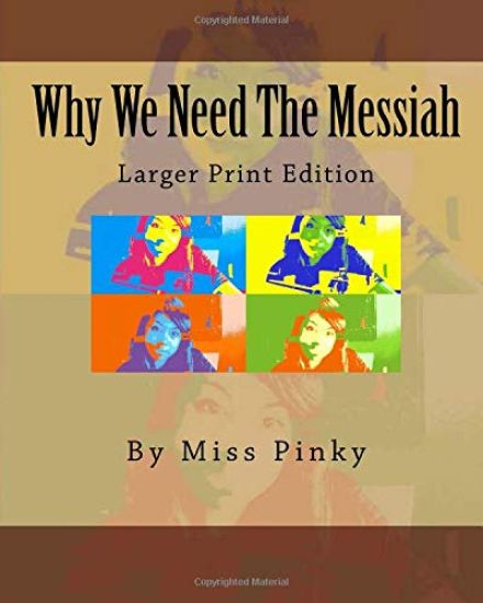 Why We Need the Messiah: Larger Print Edition