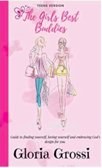 The Girls Best Buddies: Guide to finding yourself, loving yourself and embracing God's design for you.