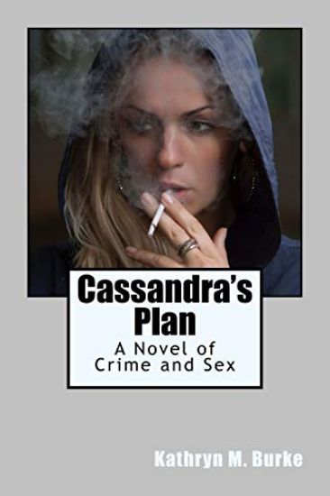 Cassandra's Plan: A Novel of Crime and Sex