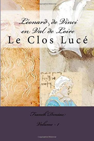 Léonard de Vinci en Val de Loire: Le Clos Lucé