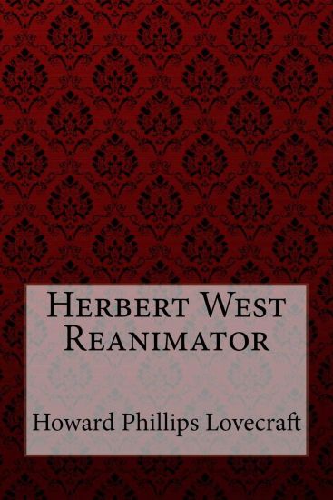 Herbert West Reanimator Howard Phillips Lovecraft