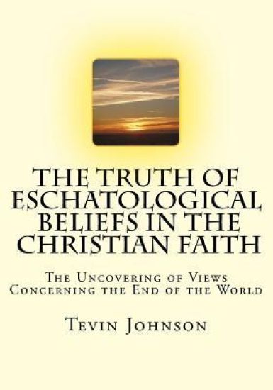 The Truth of Eschatological Beliefs in the Christian Faith