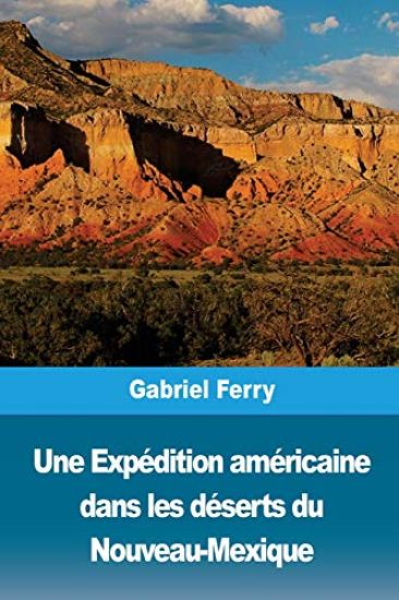 Une Expédition américaine dans les déserts du Nouveau-Mexique