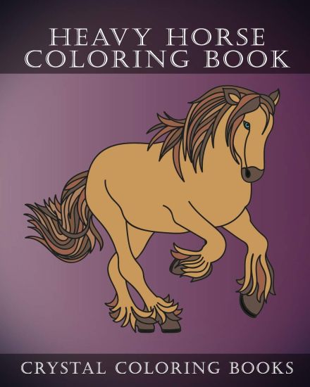 Heavy Horse Coloring Book: Simple Line Drawing Coloring Pages. Each Page Has a Different Hand Drawn Design for You to Color.