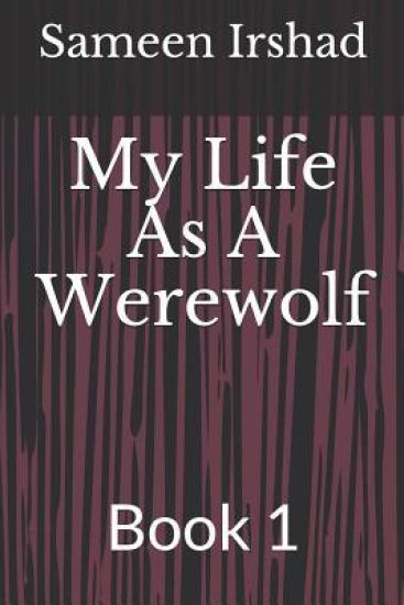 My Life as a Werewolf: Book 1