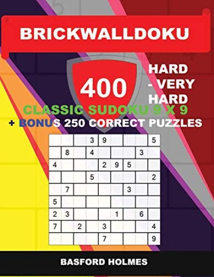 BrickWallDoku 400 HARD - VERY HARD classic Sudoku 9 x 9 + BONUS 250 correct puzzles: Hard and very hard difficulty puzzle book on 104 pages + 250 addi