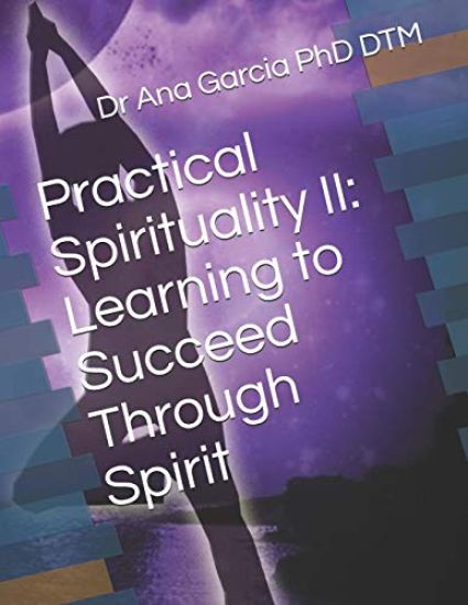 Practical Spirituality II: Learning to Succeed Through Spirit