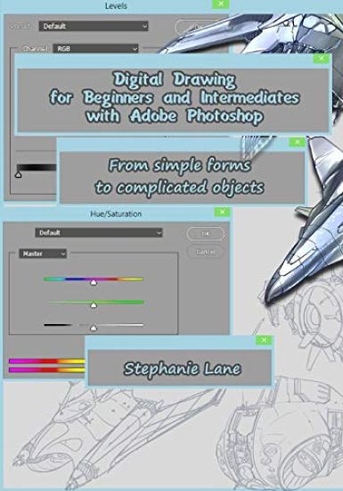 Digital Drawing for Beginners and Intermediates with Adobe Photoshop: From Simple Forms to Complicated Objects