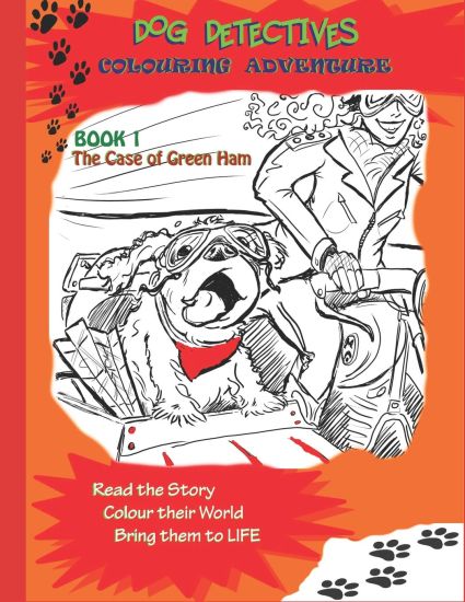 Dog Detectives Colouring Adventure: The Case of Green Ham: Book 1