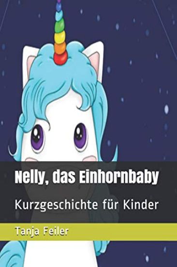 Nelly, Das Einhornbaby: Kurzgeschichte Für Kinder