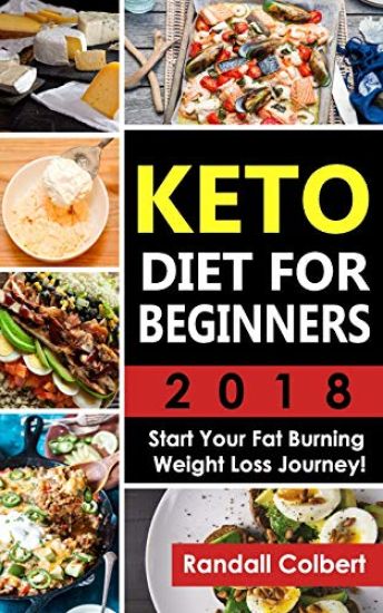 Keto Diet for Beginners 2018: Start Your Fat Burning Weight Loss Journey