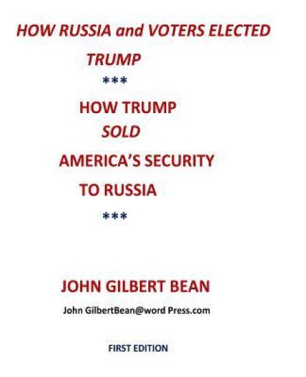 How Russia and Voters Elected Trump: How Trump Sold America's Security to Russia