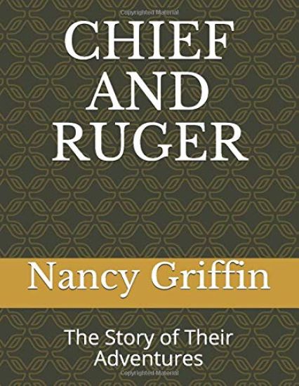 Chief and Ruger: The Story of Their Adventures