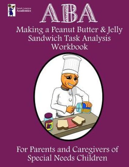 ABA Making a Peanut Butter & Jelly Sandwich Task Analysis Workbook