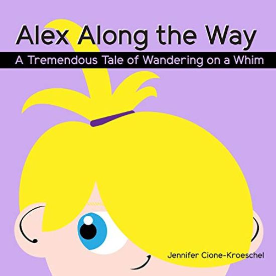 Alex Along the Way: A Tremendous Tale of Wandering on a Whim