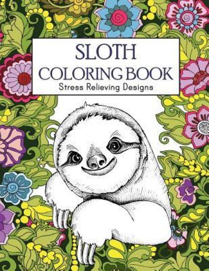 Sloth Coloring Book: Stress Relieving Designs: Sloth Coloring Book For Adults (Animal coloring Book)