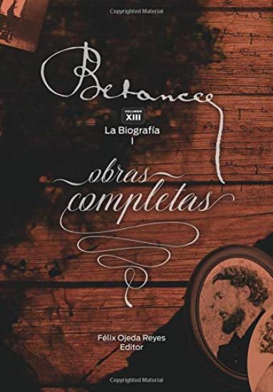 Ramon Emeterio Betances: Obras completas (Vol. XIII): La Biografia I