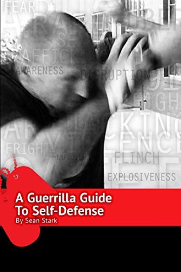 A Guerrilla Guide to Self-Defense: A Workbook For Getting Home