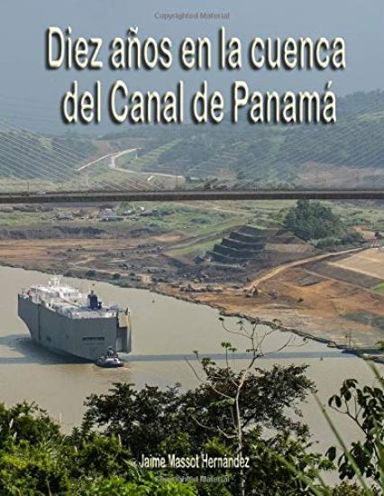 2018 Diez años en la cuenca del Canal de Panamá