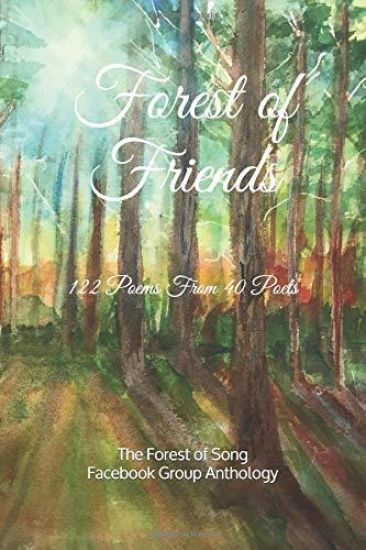 Forest of Friends: 122 Poems from the Forest of Song Poetry Group