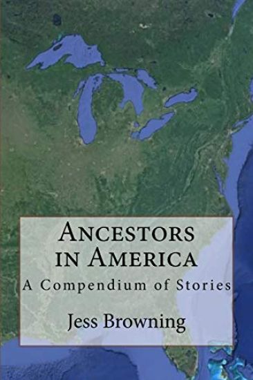 Ancestors in America: A Compendium o f Stories