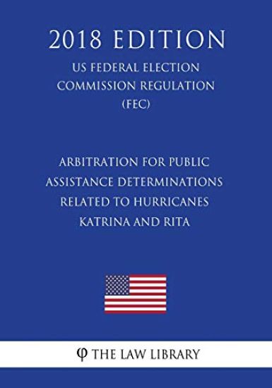 Arbitration for Public Assistance determinations related to Hurricanes Katrina and Rita (US Federal Emergency Management Agency Regulation) (FEMA) (20