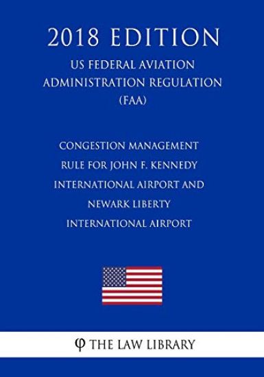 Congestion Management Rule for John F. Kennedy International Airport and Newark Liberty International Airport (US Federal Aviation Administration Regu