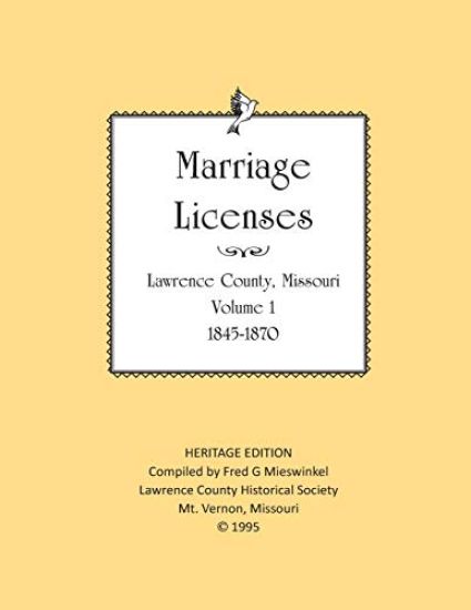 Lawrence County Missouri Marriages 1845-1870: With Barry County Marriages 1835-1845