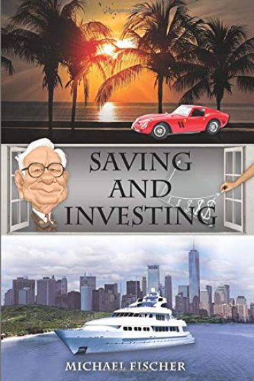 Saving and Investing: Financial Knowledge and Financial Literacy That Everyone Needs and Deserves to Have!