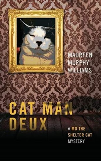 Cat Man Deux: A Mo the Shelter Cat Mystery