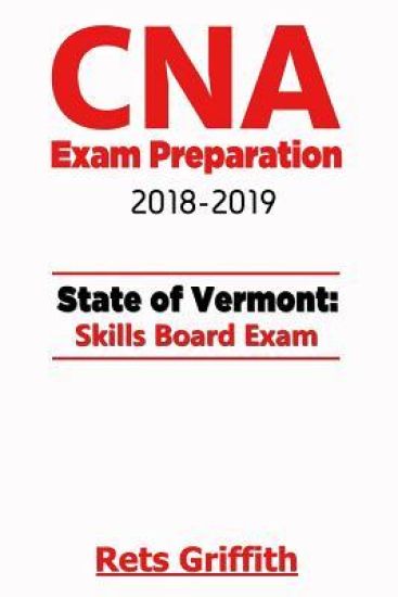 CNA Exam Preparation 2018-2019: VERMONT State Skills board Exam: CNA Exam review