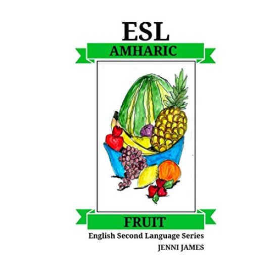 ESL Fruit Amharic: ESL (English Second Language) Fruit Amharic