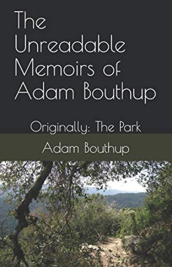 The Unreadable Memoirs of Adam Bouthup: Originally: The Park